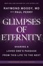 Glimpses of Eternity: Sharing a Loved One's Passage From This Life to the Next