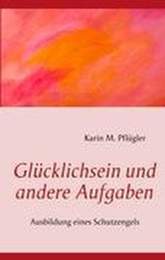 Glücklichsein und andere Aufgaben