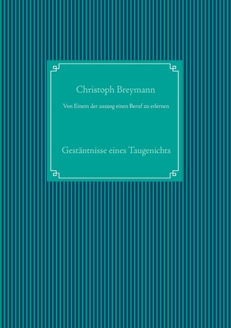 Von Einem der auszog einen Beruf zu erlernen