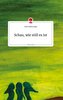 Schau, wie still es ist. Life is a Story - story.one