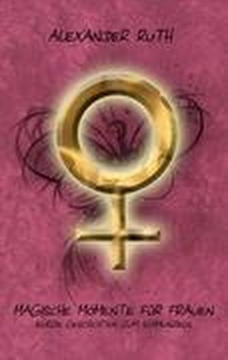 Magische Momente für Frauen