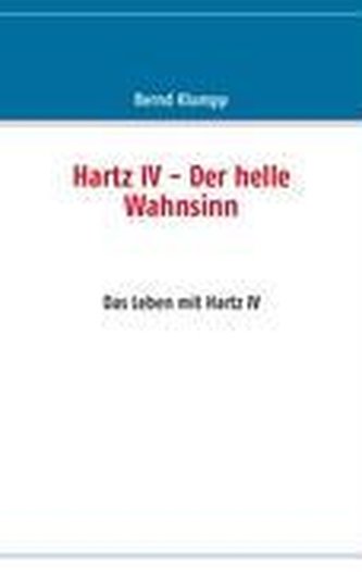 Hartz IV - Der helle Wahnsinn