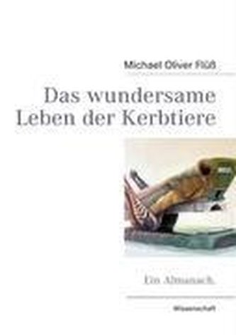 Das wundersame Leben der Kerbtiere