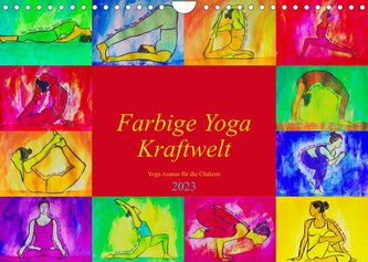 Farbige Yoga Kraftwelt - Yoga Asanas für die Chakren (Wandkalender 2023 DIN A4 quer)