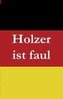 Holzer ist faul