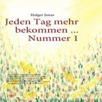 Jeden Tag mehr bekommen...