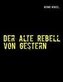 Der alte Rebell von gestern