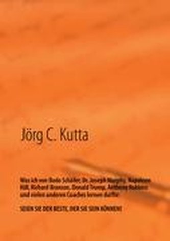 Was ich von Bodo Schäfer, Dr. Joseph Murphy, Napoleon Hill, Richard Branson, Donald Trump, Anthony Robbins und vielen anderen Co