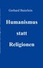 Humanismus statt Religionen
