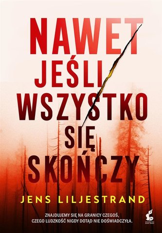Nawet jeśli wszystko się skończy Nawet jeśli wszystko się skończy