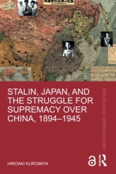 Stalin, Japan, and the Struggle for Supremacy over China, 1894-1945