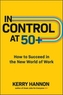 In Control at 50+: How to Succeed in the New World of Work