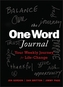 The One Word Journal: Your Weekly Journey for Life -Change