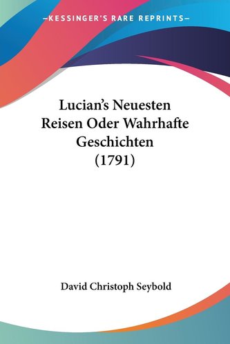 Lucian's Neuesten Reisen Oder Wahrhafte Geschichten (1791)