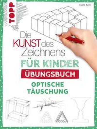 Die Kunst des Zeichnens für Kinder Übungsbuch - Optische Täuschung