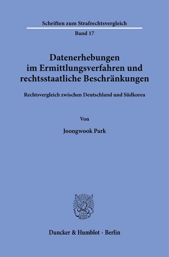 Datenerhebungen im Ermittlungsverfahren und rechtsstaatliche Beschränkungen.
