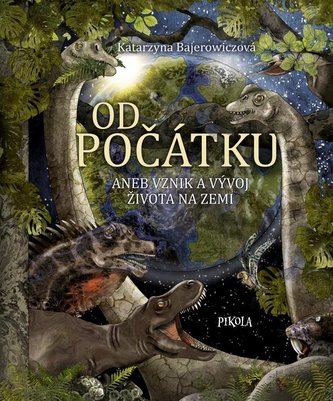 Od počátku aneb Vznik a vývoj života na Zemi Od počátku aneb Vznik a vývoj života na Zemi