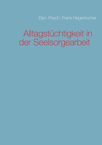 Alltagstüchtigkeit in der Seelsorgearbeit