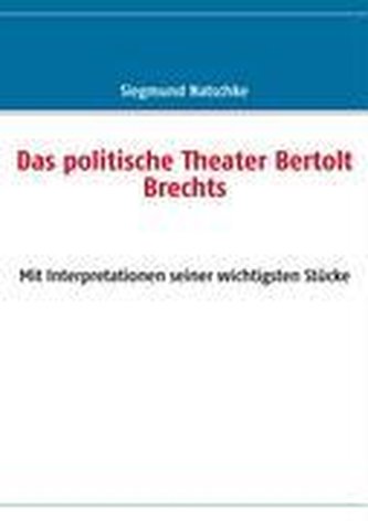 Das politische Theater Bertolt Brechts