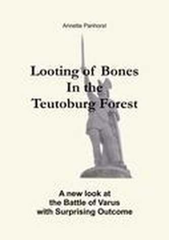 Looting of Bones In the Teutoburg Forest