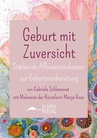 Geburt mit Zuversicht - Stärkende Affirmationskarten zur Geburtsvorbereitung