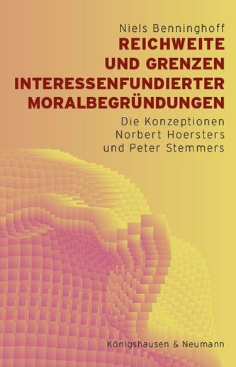 Reichweite und Grenzen interessenfundierter Moralbegründungen