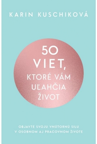 50 viet, ktoré vám uľahčia život