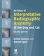 An Atlas of Interpretative Radiographic Anatomy of the Dog and Cat 2e