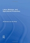 Labor, Markets, And Agricultural Production