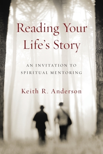 Reading Your Life`s Story - An Invitation to Spiritual Mentoring