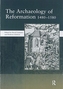 The Archaeology of Reformation,1480-1580