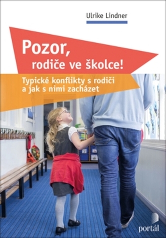 Pozor, rodiče ve školce! - Typické konflikty s rodiči a jak s nimi zacházet
