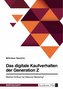 Das digitale Kaufverhalten der Generation Z. Welchen Einfluss hat Influencer-Marketing?