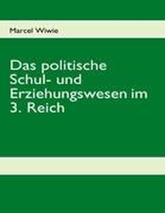 Das politische Schul- und Erziehungswesen im 3. Reich