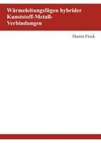 Wärmeleitungsfügen hybrider Kunststoff-Metall-Verbindungen