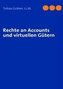 Rechte an Accounts und virtuellen Gütern