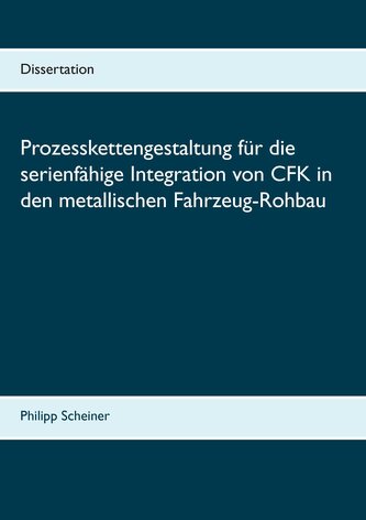 Prozesskettengestaltung für die serienfähige Integration von CFK in den metallischen Fahrzeug-Rohbau