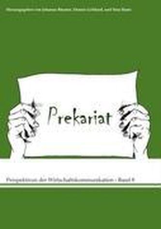 Prekariat - Perspektiven der Wirtschaftskommunikation - Band 8