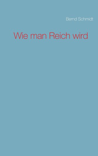 Wie man Reich wird