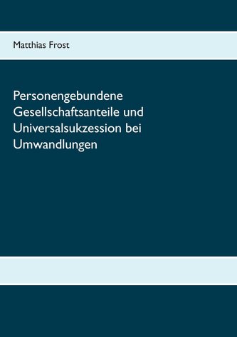 Personengebundene Gesellschaftsanteile und Universalsukzession bei Umwandlungen
