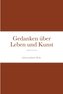 Gedanken über Leben und Kunst