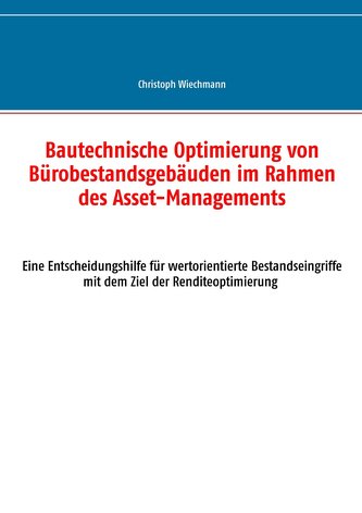 Bautechnische Optimierung von Bürobestandsgebäuden im Rahmen des Asset-Managements