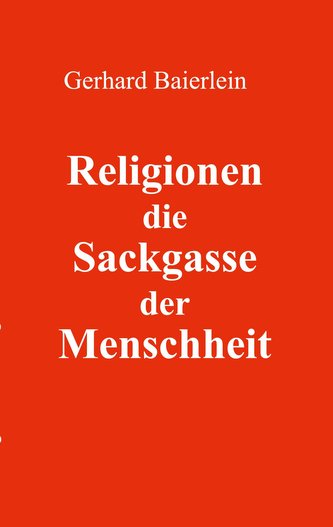 Religionen die Sackgasse der Menschheit