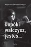 Dopóki walczysz, jesteś