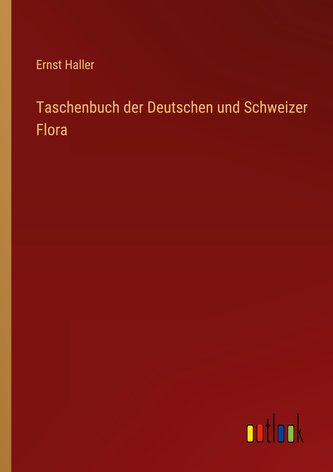 Taschenbuch der Deutschen und Schweizer Flora