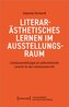 Literarästhetisches Lernen im Ausstellungsraum