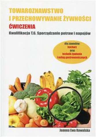 Towaroznawstwo i przechowywanie żywności. Ćwiczenia. Kwalifikacj