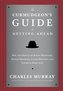 The Curmudgeon's Guide to Getting Ahead: Dos and Don'ts of Right Behavior, Tough Thinking, Clear Writing, and Living a Good Life