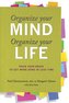 Organize Your Mind, Organize Your Life: Train Your Brain to Get More Done in Less Time