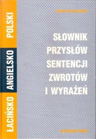 Słownik przysłów sentencji zwrotów i wyrażeń łacińsko-angielsko